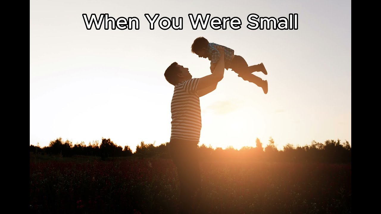 When You Were Small | Emotional Song From Father to Son |