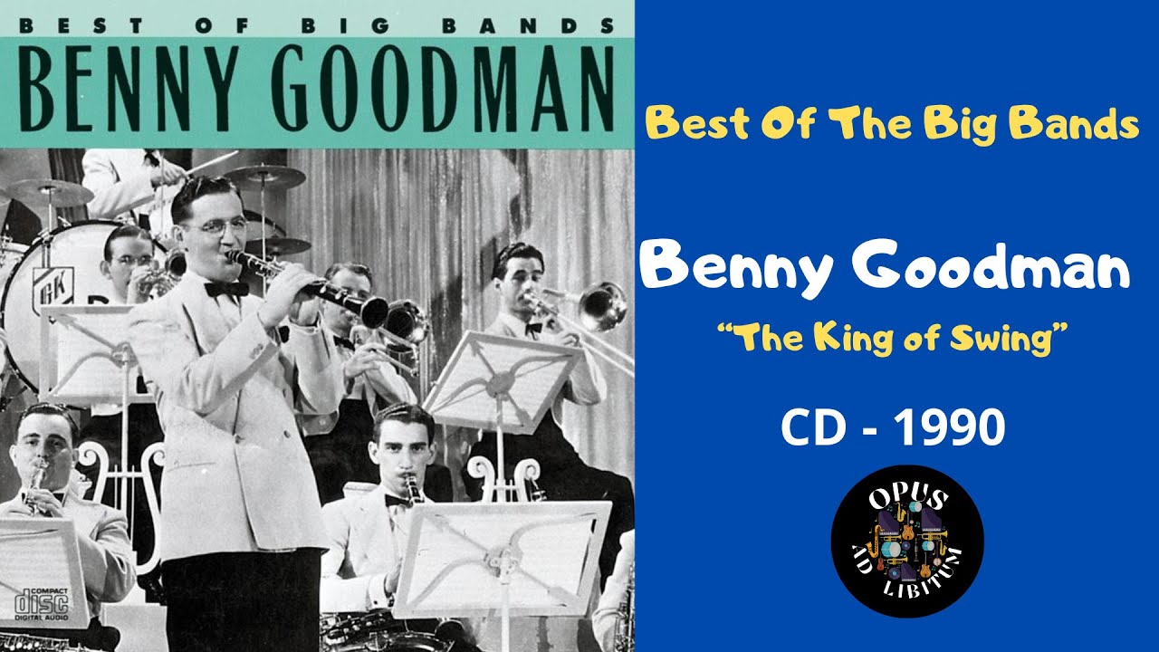 Benny Goodman “The King of Swing” - CD: Best Of The Big Bands (1990)