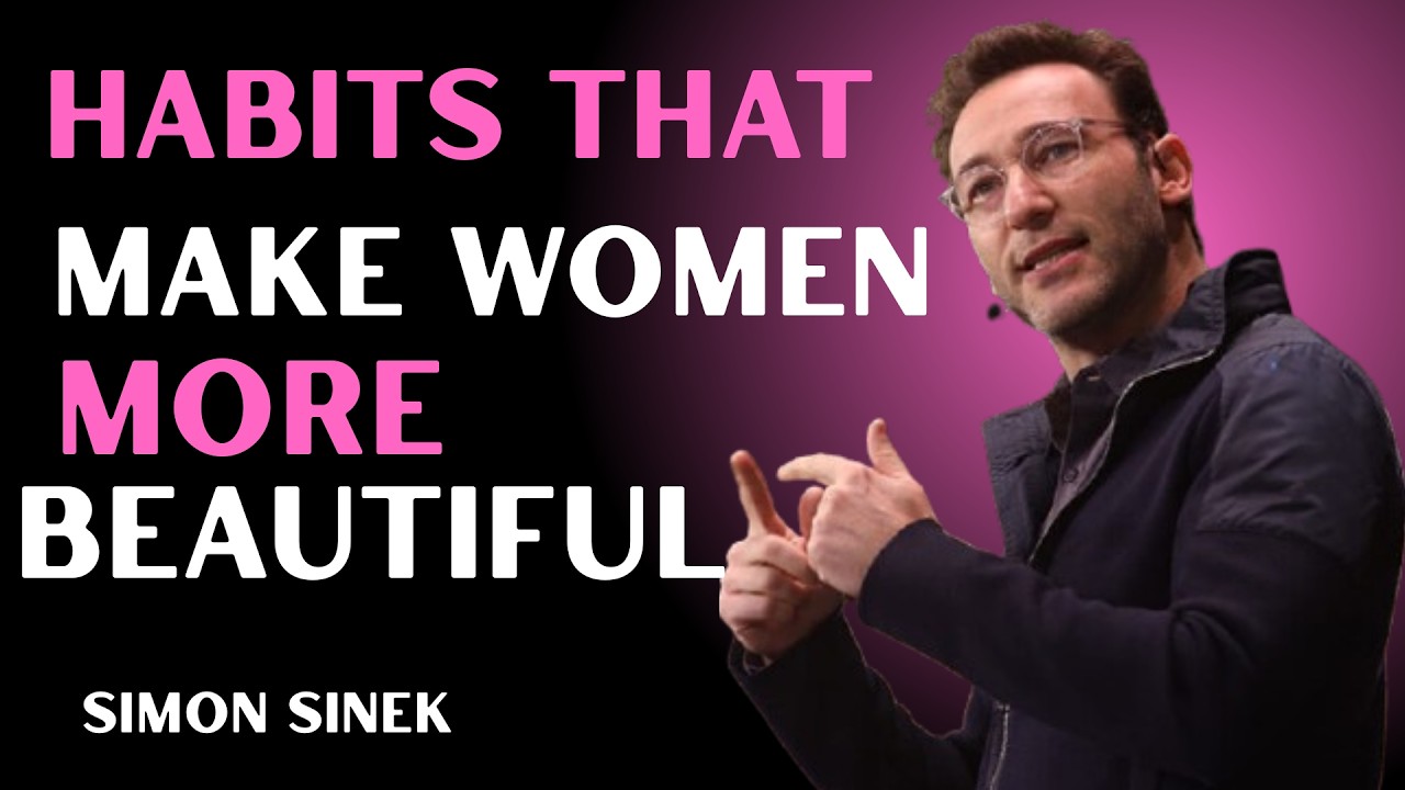 ✨ Habits That Make Women More Beautiful | Powerful Motivation by Simon Sinek ✨