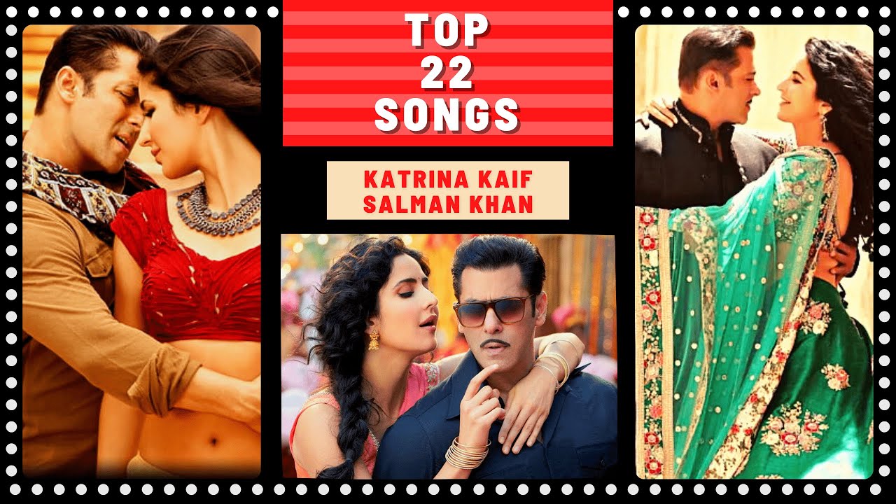Top 22 KATRINA KAIF & SALMAN KHAN Songs