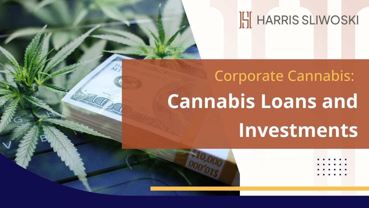 Corporate Cannabis Q&A: Cannabis Loans and Investments