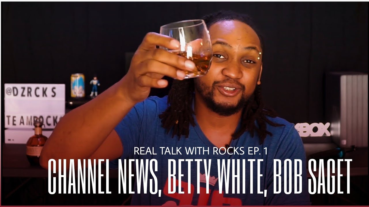 REAL TALK WITH ROCKS - EP. 1 - CHANNEL UPDATES, BETTY WHITE, BOB SAGET
