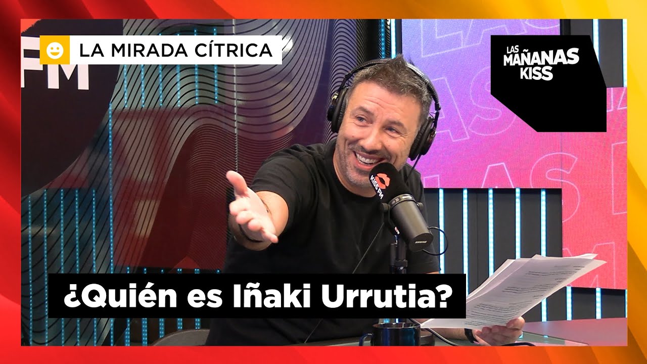 ¿QUIÉN ES IÑAKI URRUTIA? La verdad entre risas | Las Mañanas KISS