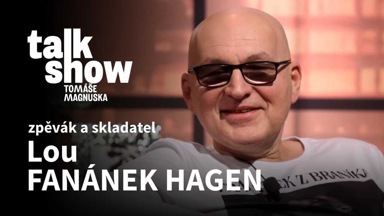 Lou Fanánek Hagen | Talkshow Tomáše Magnuska