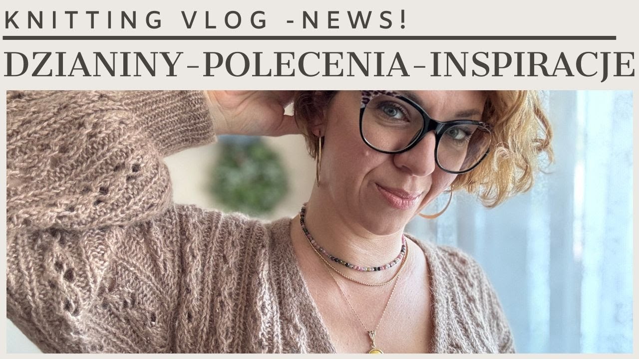 Knitting Vlog News: Co Teraz Dziergam? Aktualne projekty 🌿 Włóczki, Inspiracje, Polecenia!