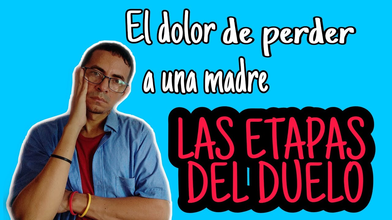 El Dolor de perder a una madre, las etapas del duelo