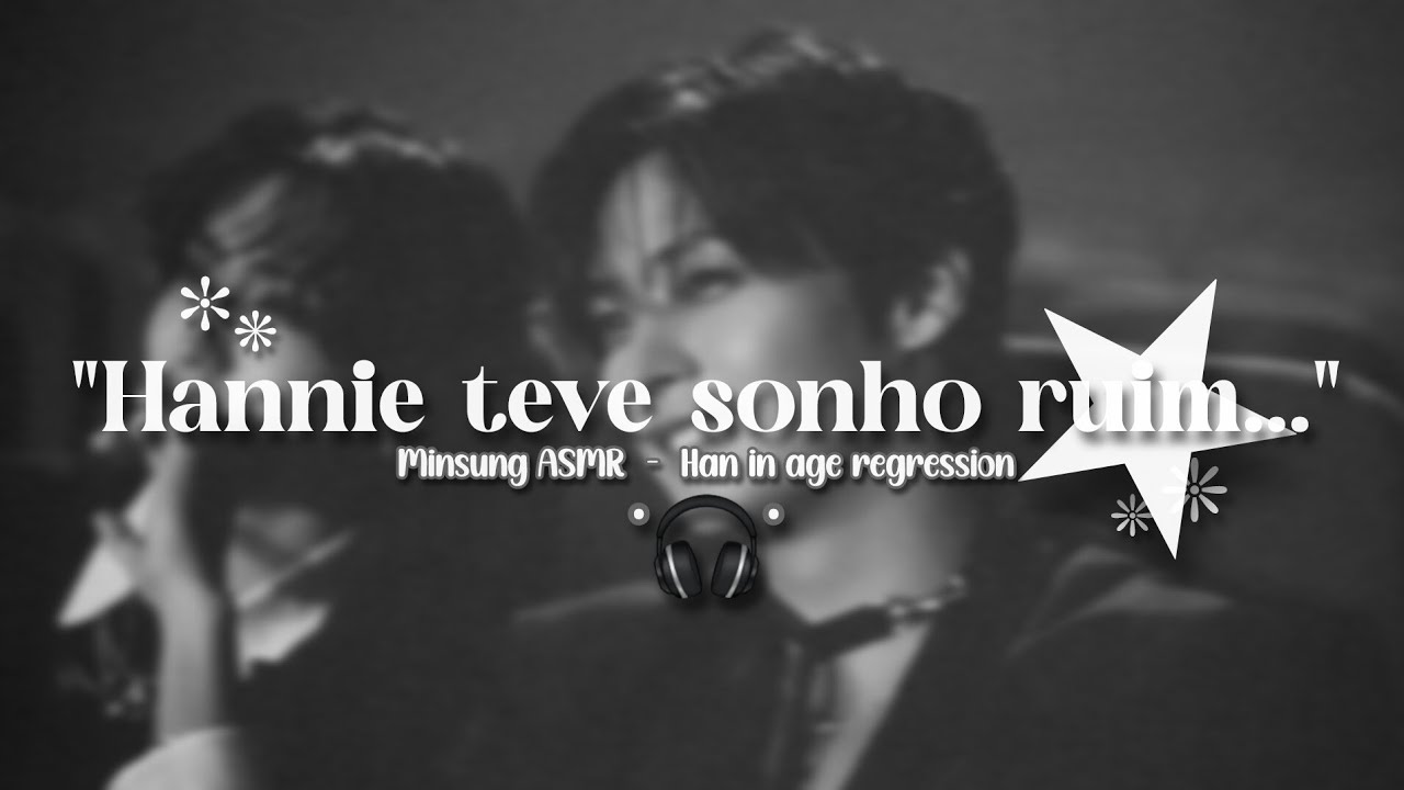 ASMR MINSUNG 🎧  – Hannie teve um pesadelo... 💔  (Han in age regression) 