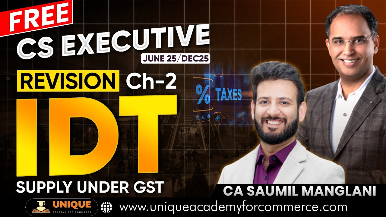 FREE CS EXECUTIVE REVISION IDT CH 2 Supply Under GST JUNE 25 - DEC 2025 CA SAUMIL MANGLANI