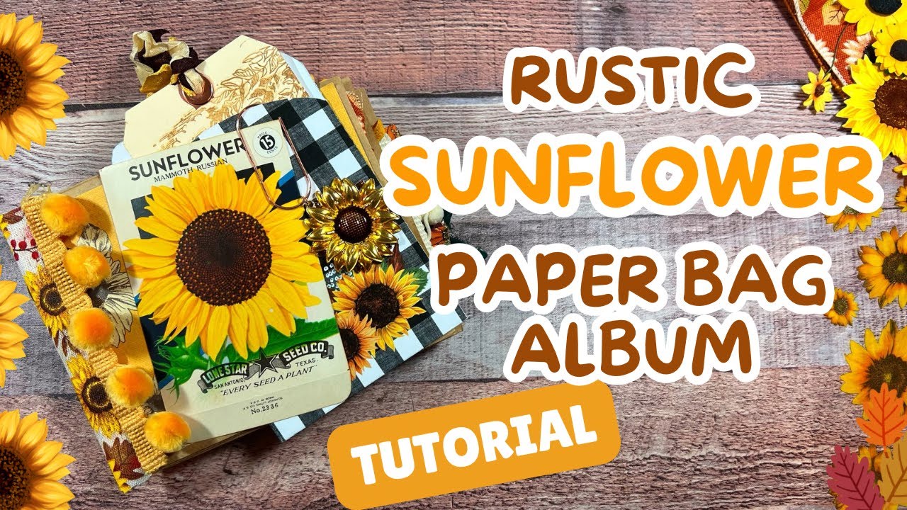 🌻Rustic SUNFLOWER Paper Bag Album✨🌻🧡