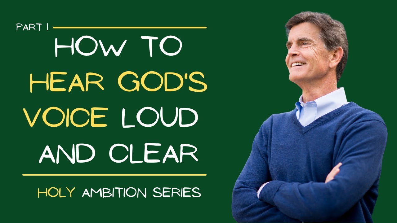 Holy Ambition Series: How to Hear God's Voice Loud and Clear, Part 1 | Chip Ingram
