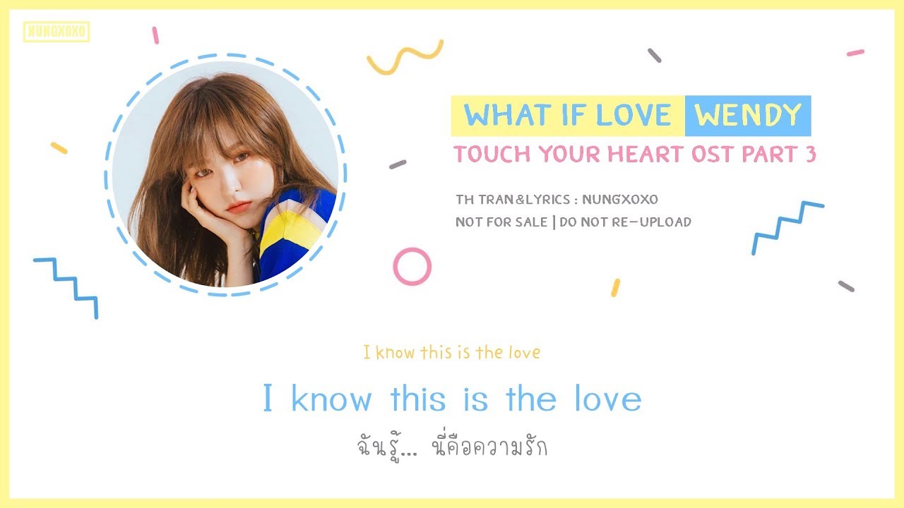 [Thaisub] Wendy (Red Velvet) - What If Love (Touch your heart OST Part  3) | Nungxoxo