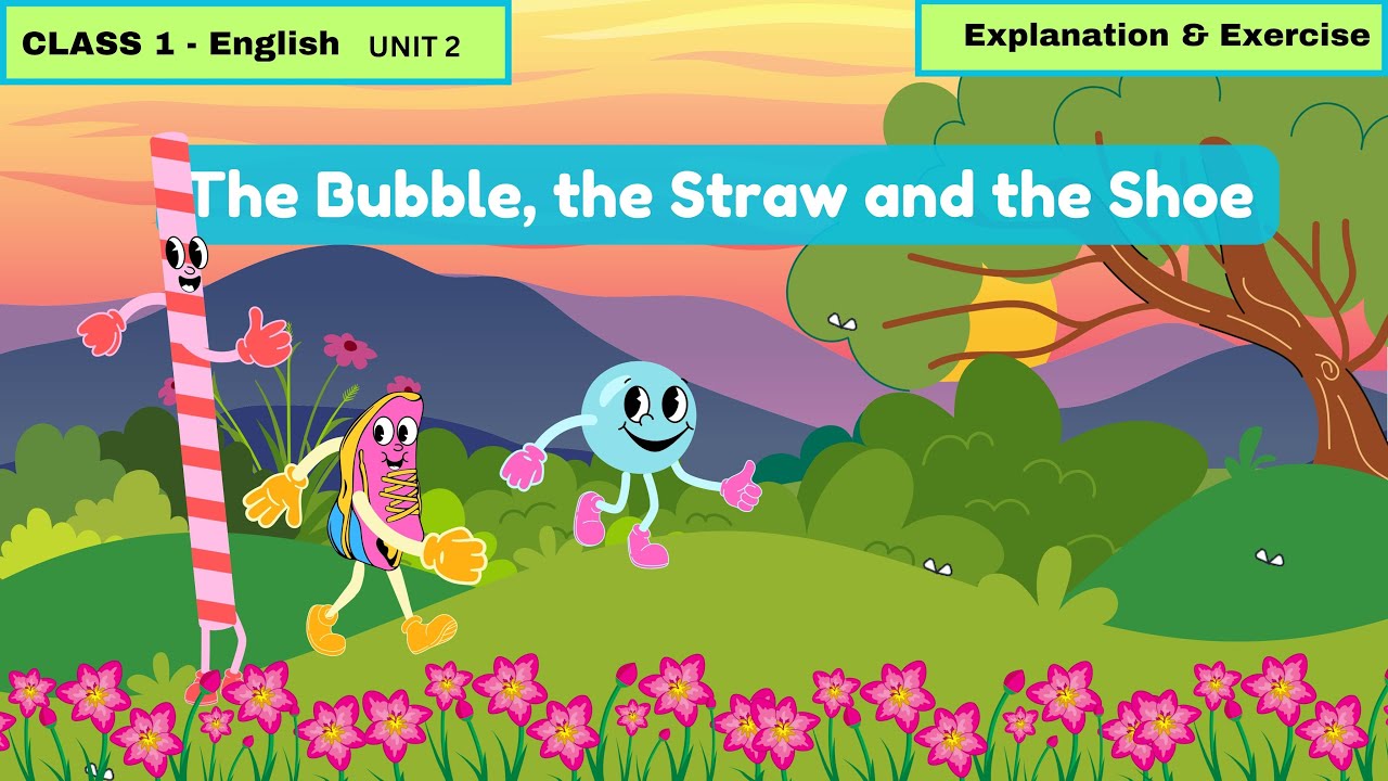 The Bubble, the Straw and the Shoe Marigold Class 1 Unit 2 | Lesson in English | NCERT #ncert #kids