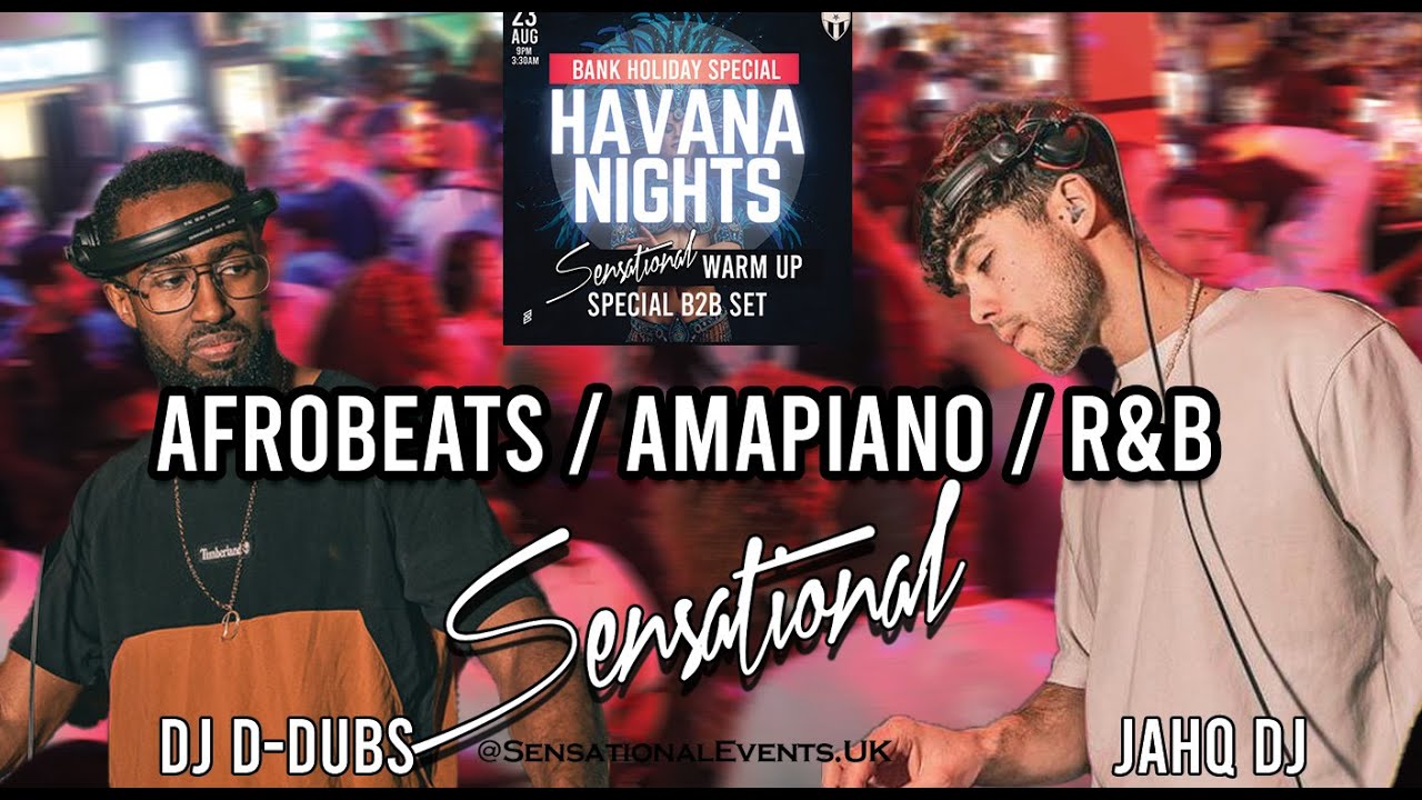 Sensational Events | Afrobeats, Amapiano, R&B DJ Mix | DJ D-DUBS B2B JAHQ DJ