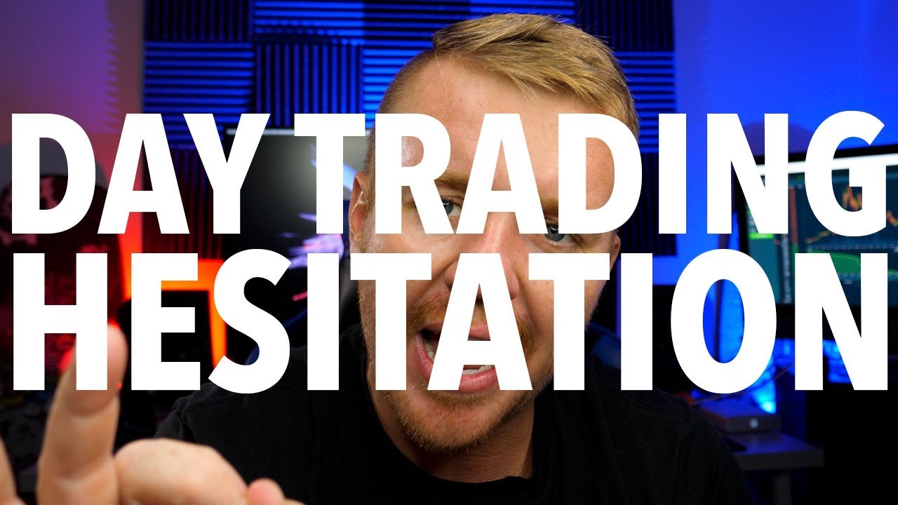 OVERCOME DAY TRADING HESITATION!
