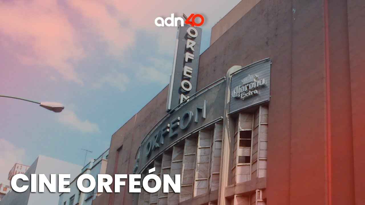 Cine Orfeón, un legado para la historia de México | El Foco