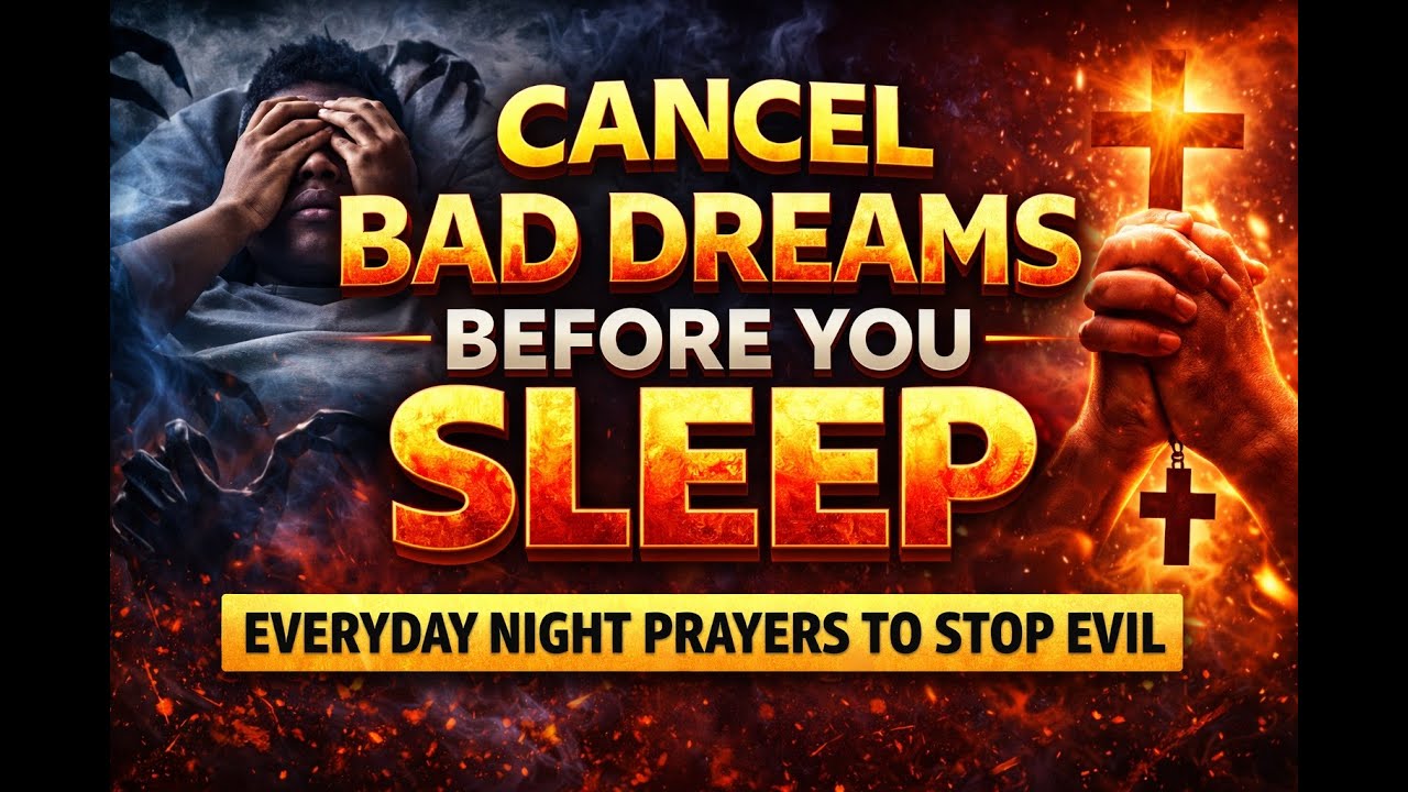 CANCEL BAD DREAMS BEFORE YOU SLEEP | EVERYDAY NIGHT PRAYERS TO STOP EVIL