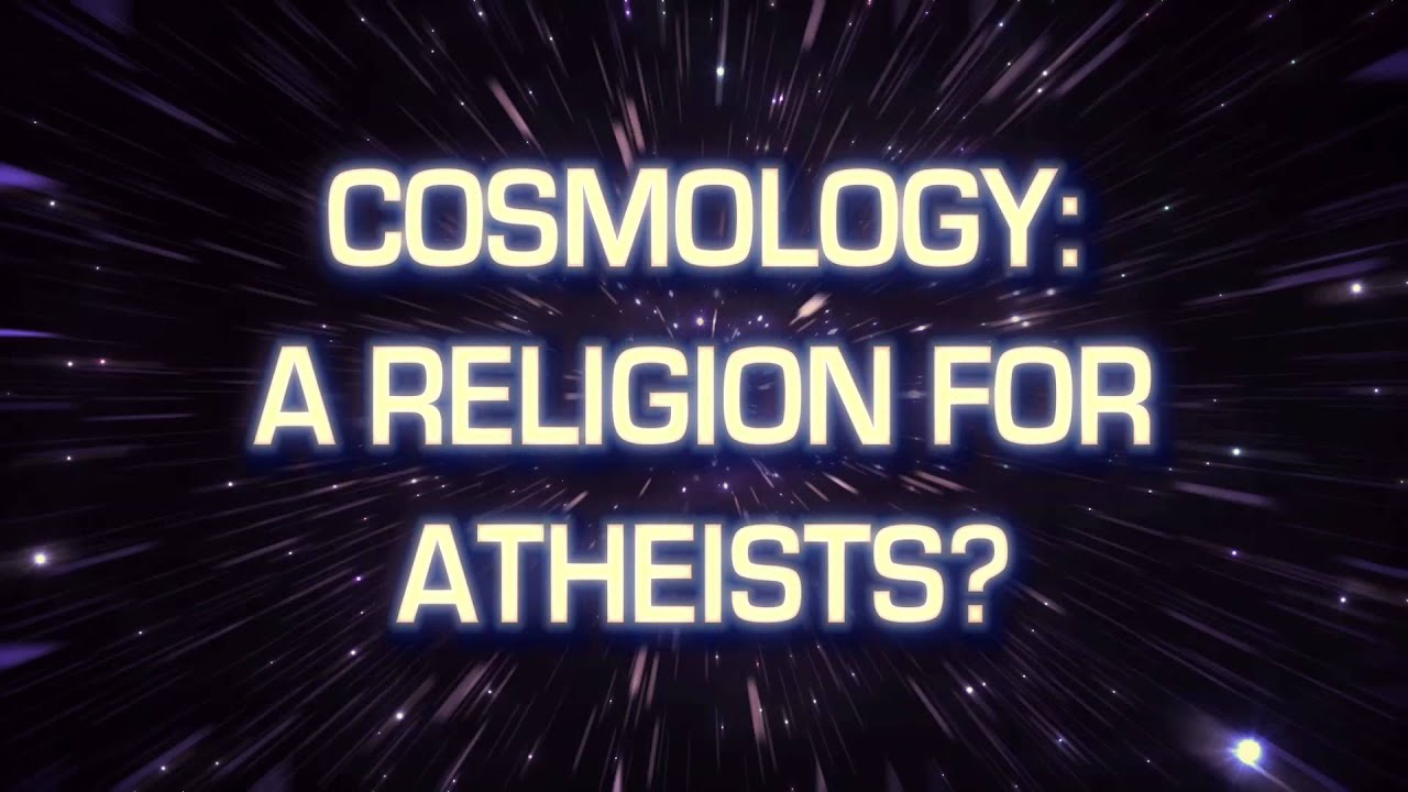Cosmology: A Religion For Atheists? | William Lane Craig critiques 