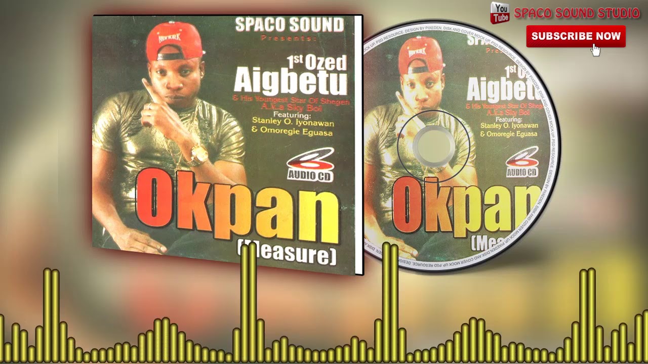 1st Ozed Aigbetu - Okpan (Measure), Latest Benin Music [Full Album]