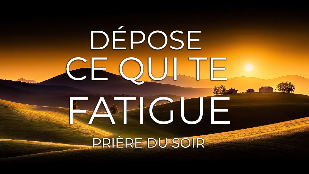 DÉPOSE CE QUI TE FATIGUE  Prière puissante pour trouver le repos Matthieu 1128
