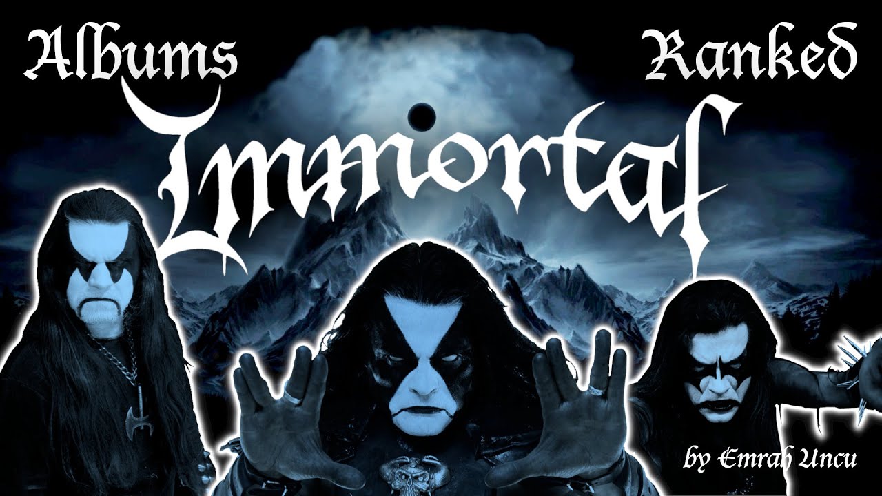 Immortal - Albums Ranked