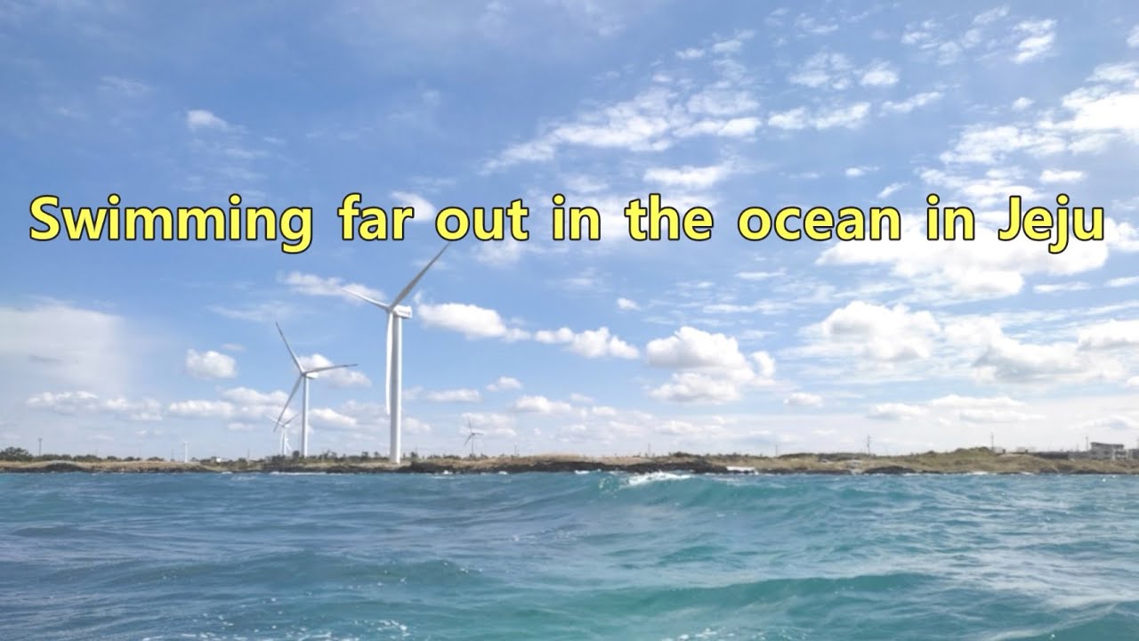 Swimming far out in the ocean in Jeju