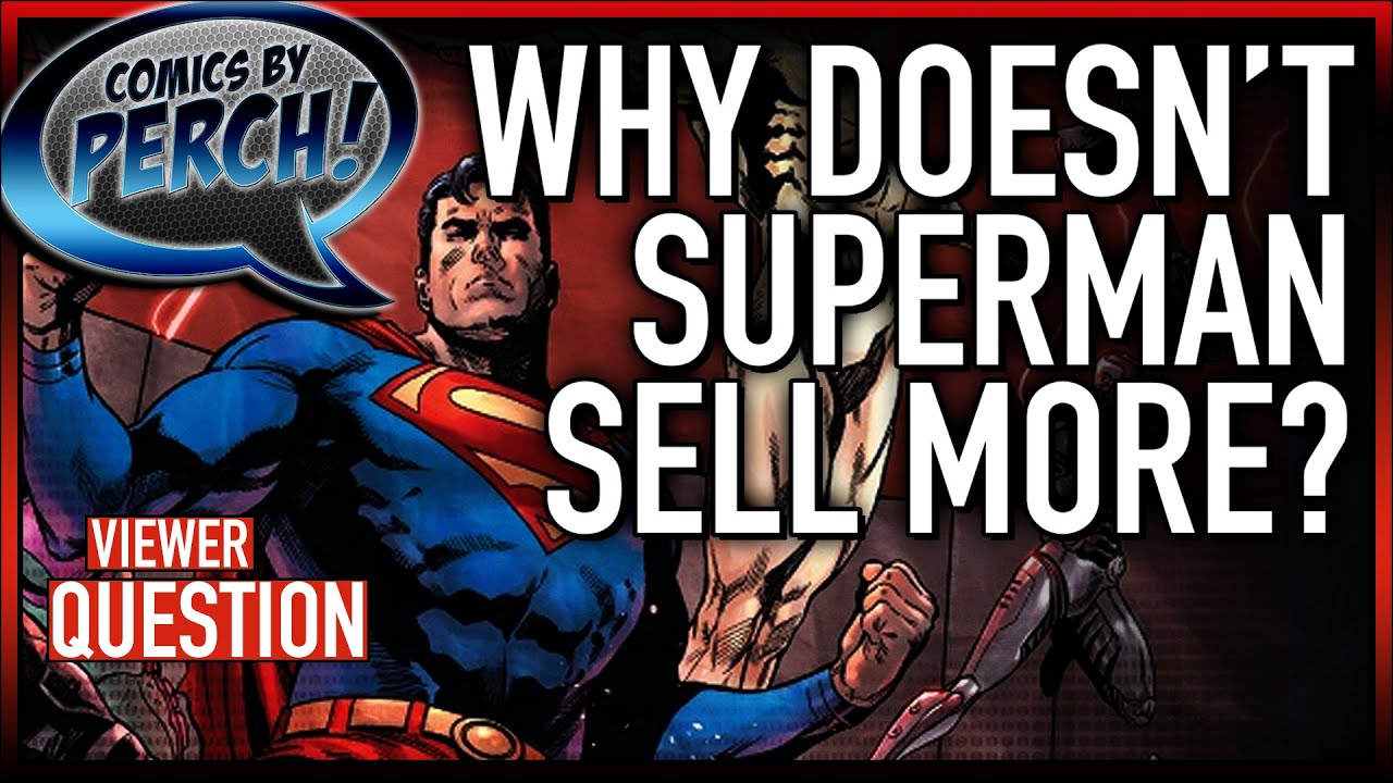 Why doesn't Superman sell more?