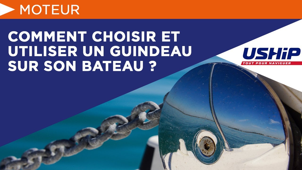 Comment choisir et utiliser un guindeau sur son bateau ? | USHIP