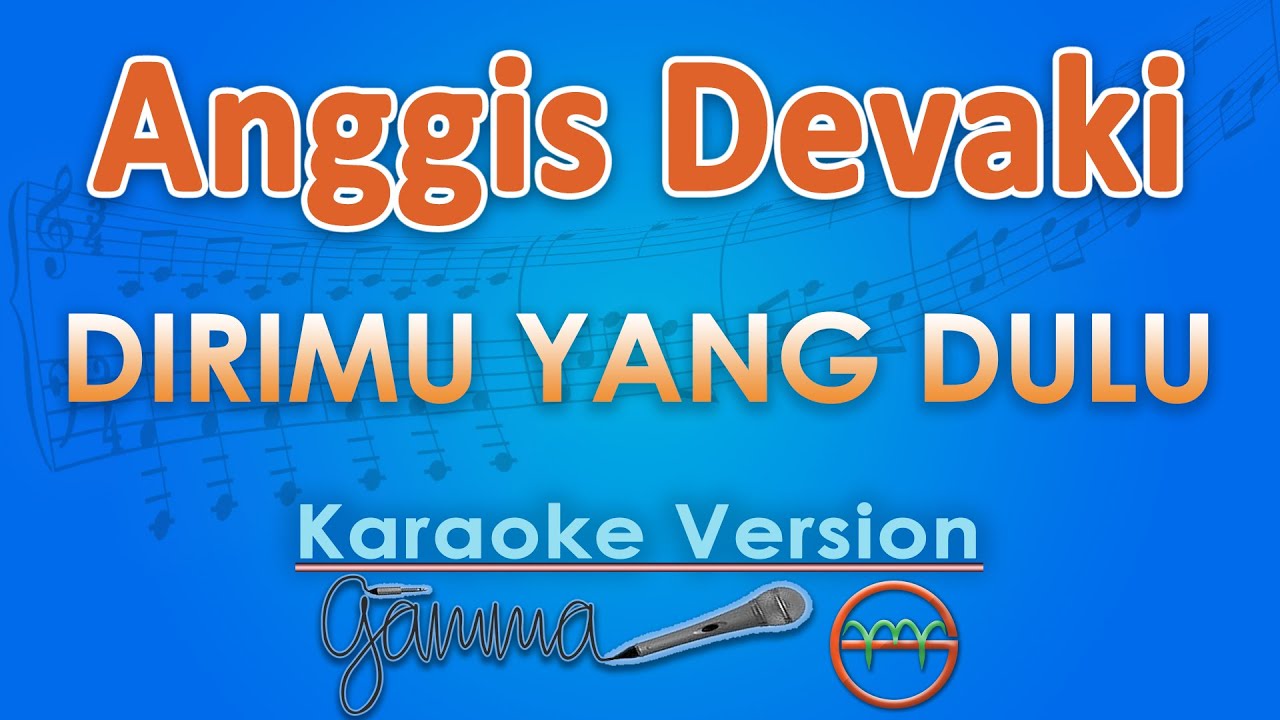 Anggis Devaki - Dirimu Yang Dulu (Karaoke) | GMusic