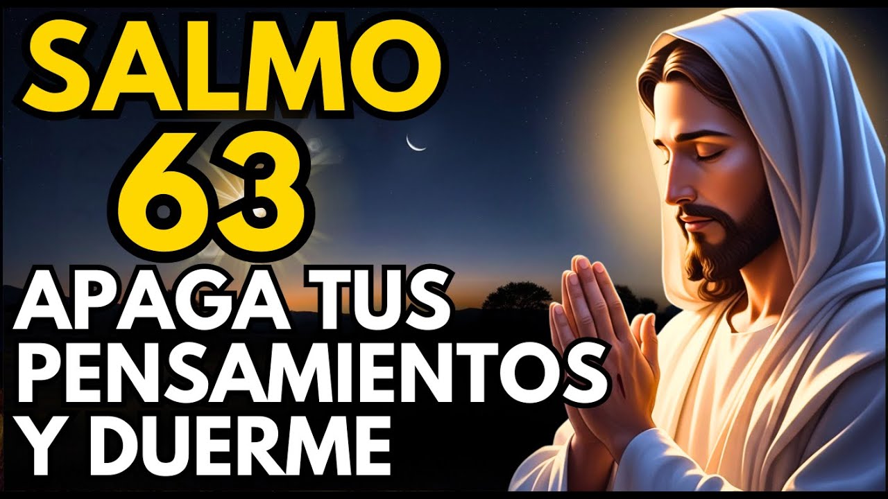 SALMO 63: APAGA TUS PENSAMIENTOS Y DUERME YA - La Oración Para un Descanso Profundo y Real