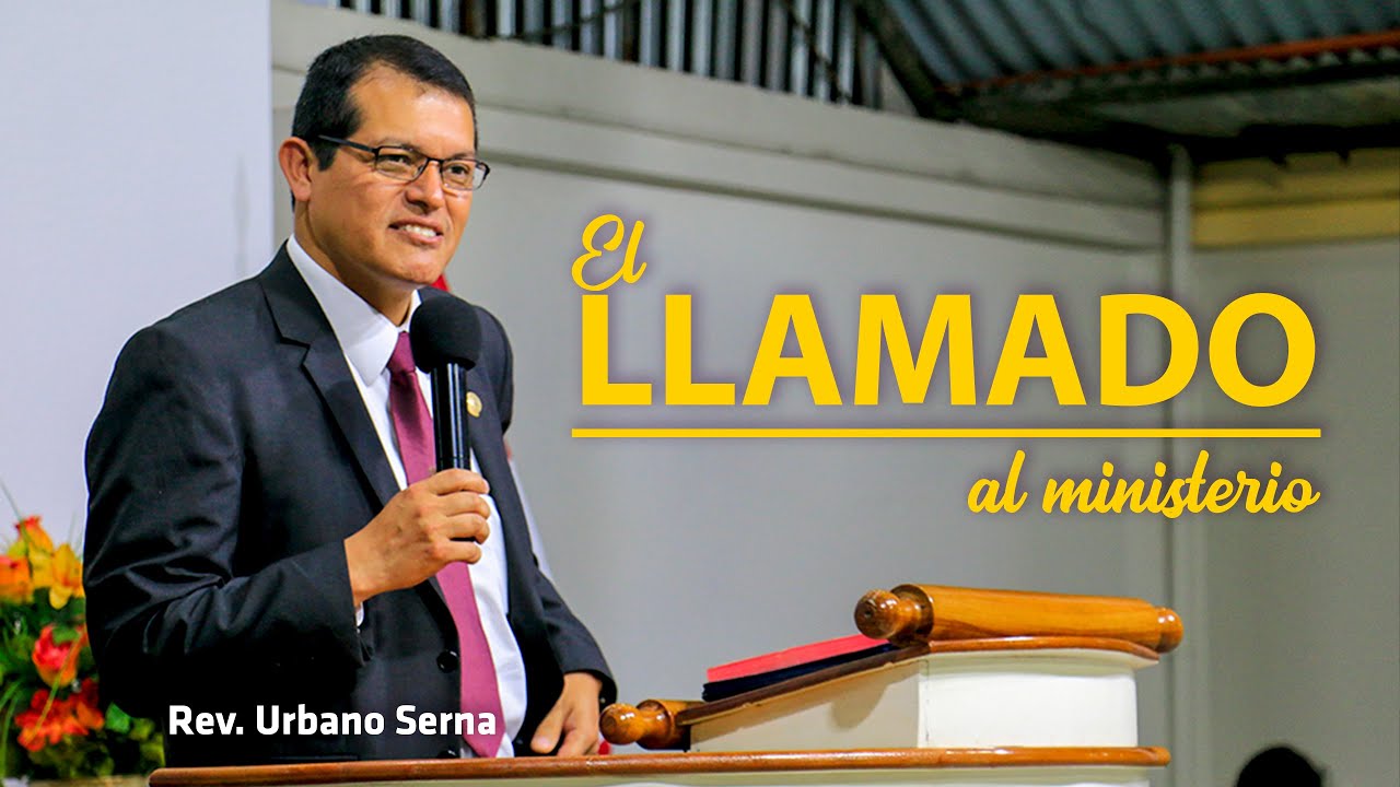 El llamado al ministerio  • Rev.  Urbano Serna
