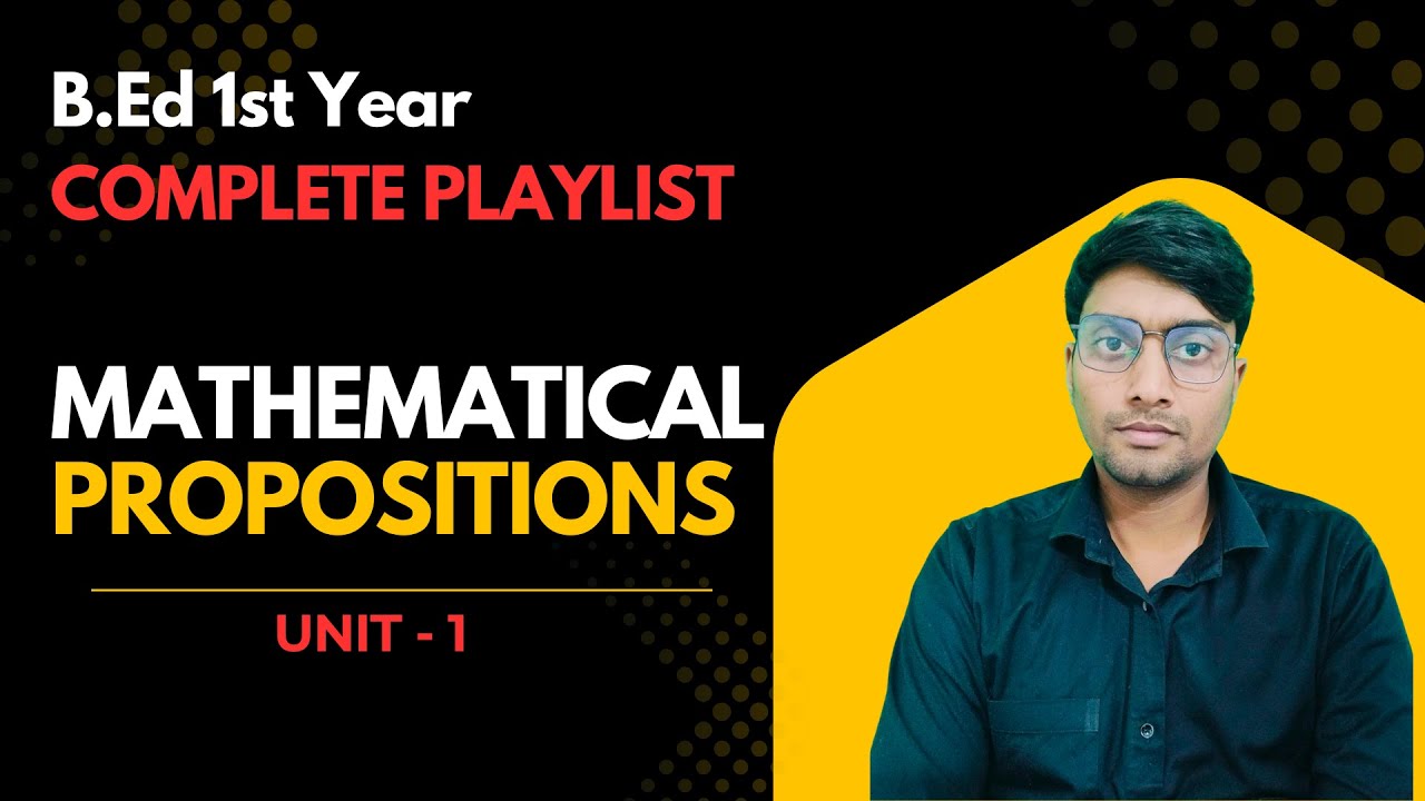 Mathematical Propositions | B.Ed 1st Year | Pedagogy of Mathematics | Exam Oriented