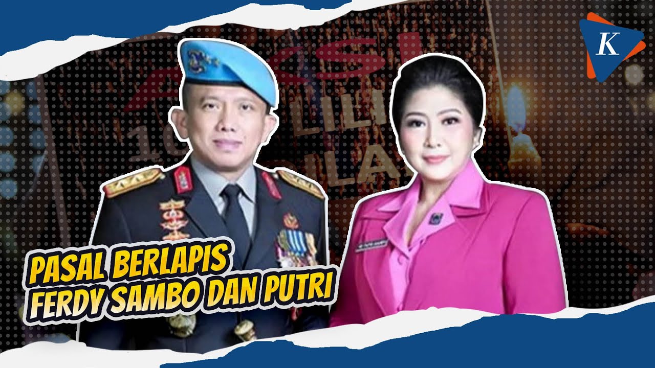 Membedah Pasal Berlapis yang Menjerat Ferdy Sambo hingga Putri Candrawathi