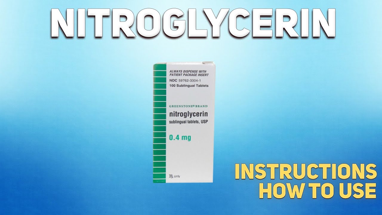 Nitroglycerin tablets how to use: How and when to take it, Who can't take Nitroglycerin