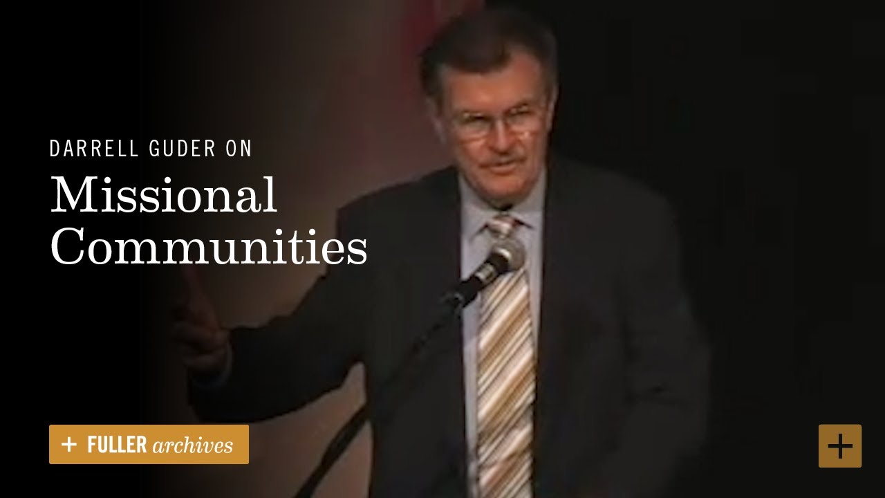 Darrell Guder on Missional Communities