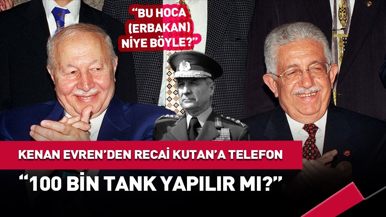 Kenan Evren ve Recai Kutan Arasında Ge&ccedil;en 'Necmettin Erbakan' Diyaloğu