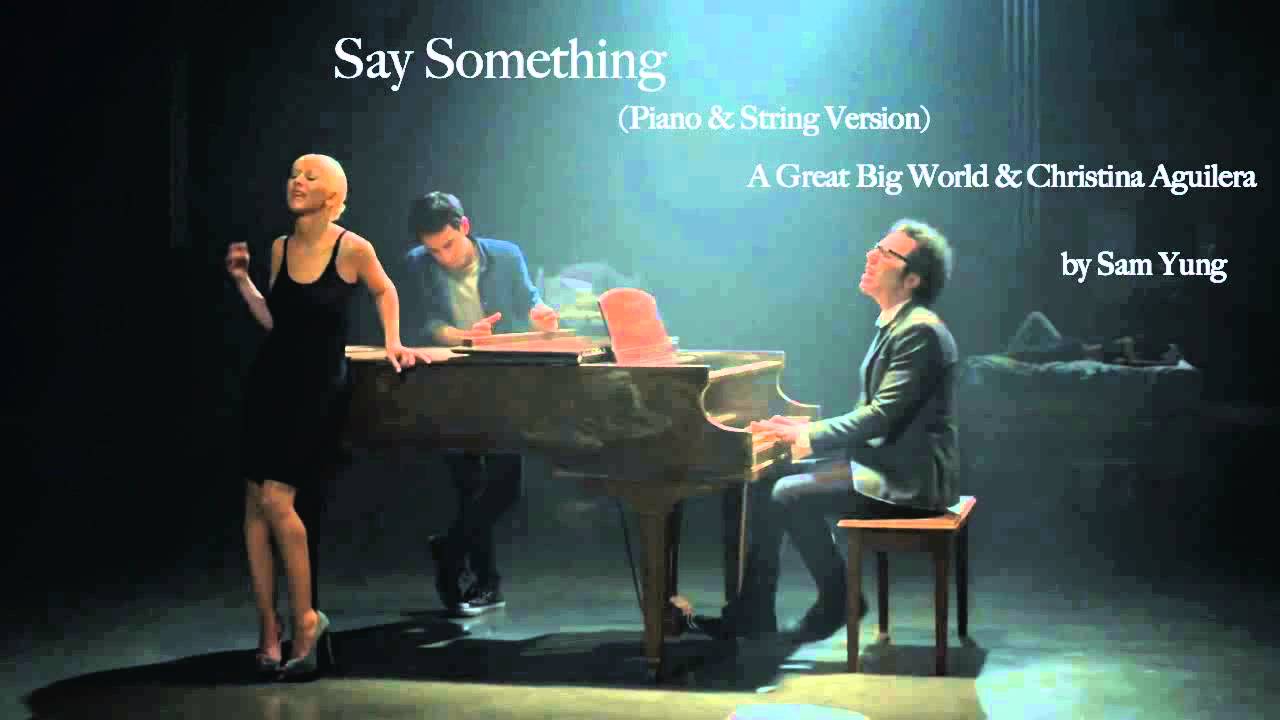 Say Something (Piano & String Version) - A Great Big World & Christina Aguilera - by Sam Yung