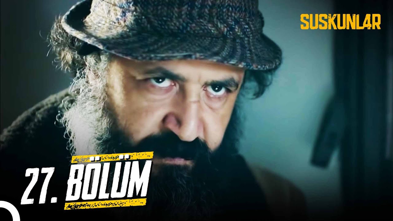 Suskunlar 27. B&ouml;l&uuml;m