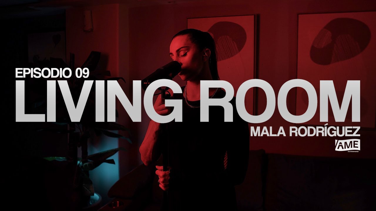 MALA RODRIGUEZ | LIVING ROOM - EPISODIO 09