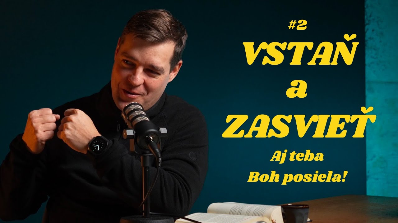 Aj teba Boh posiela; máš to, čo iný nemá! | Vstaň a zasvieť #2