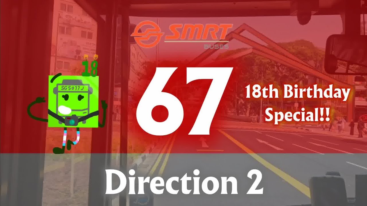 [SG5077J's 18th BIRTHDAY 🎂 SPECIAL] Route Visual of SMRT Trunk Service 67 (Direction 2)