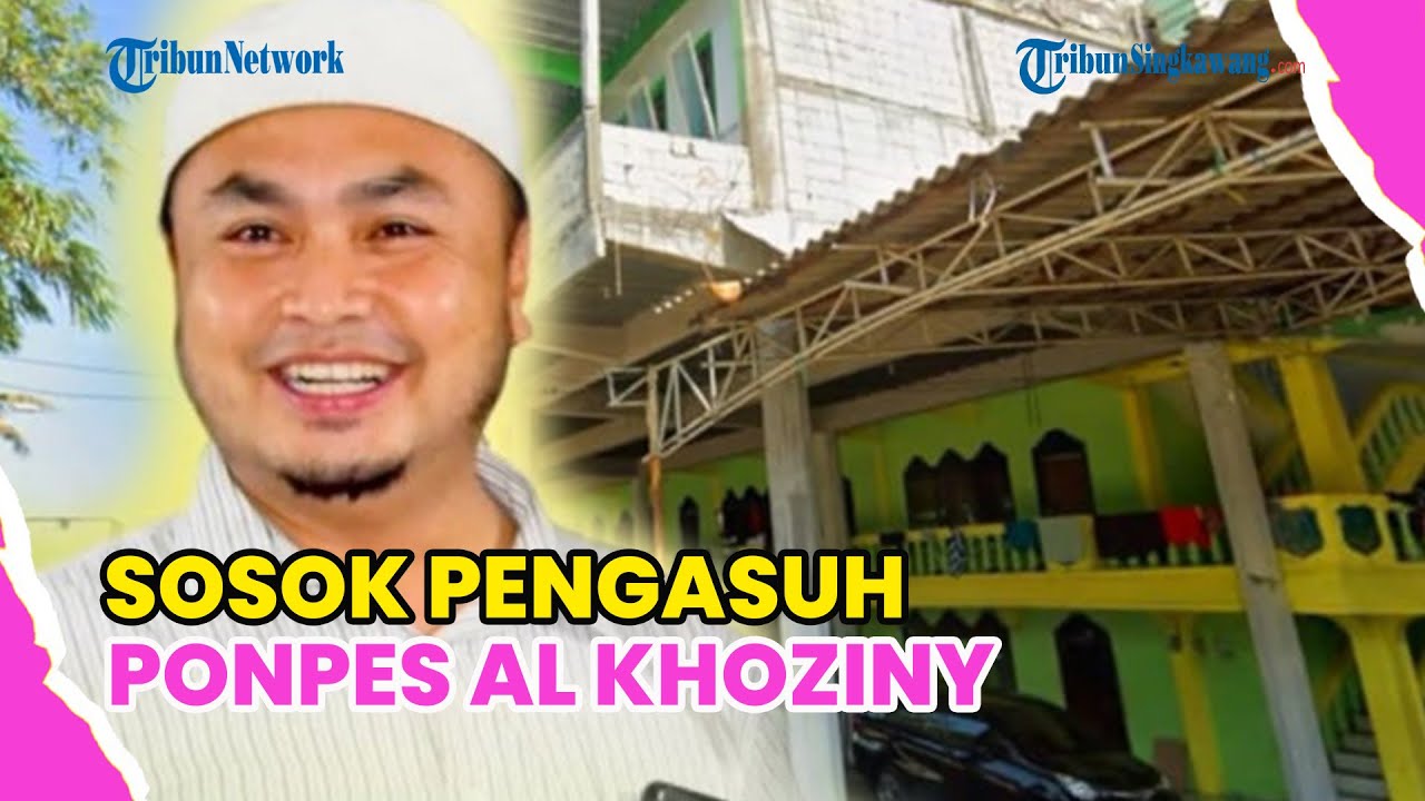 SIAPA PENGASUH PONPES AL KHOZINY ? PUBLIK RAMAI-RAMAI TUNTUT TANGGUNG JAWAB !