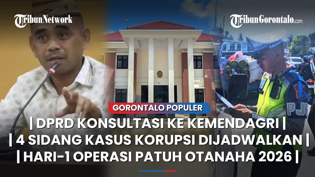 🔴GORONTALO POPULER ~ DPRD Konsultasi ke Kemendagri, 4 Sidang Kasus Korupsi, Operasi Patuh Otanaha
