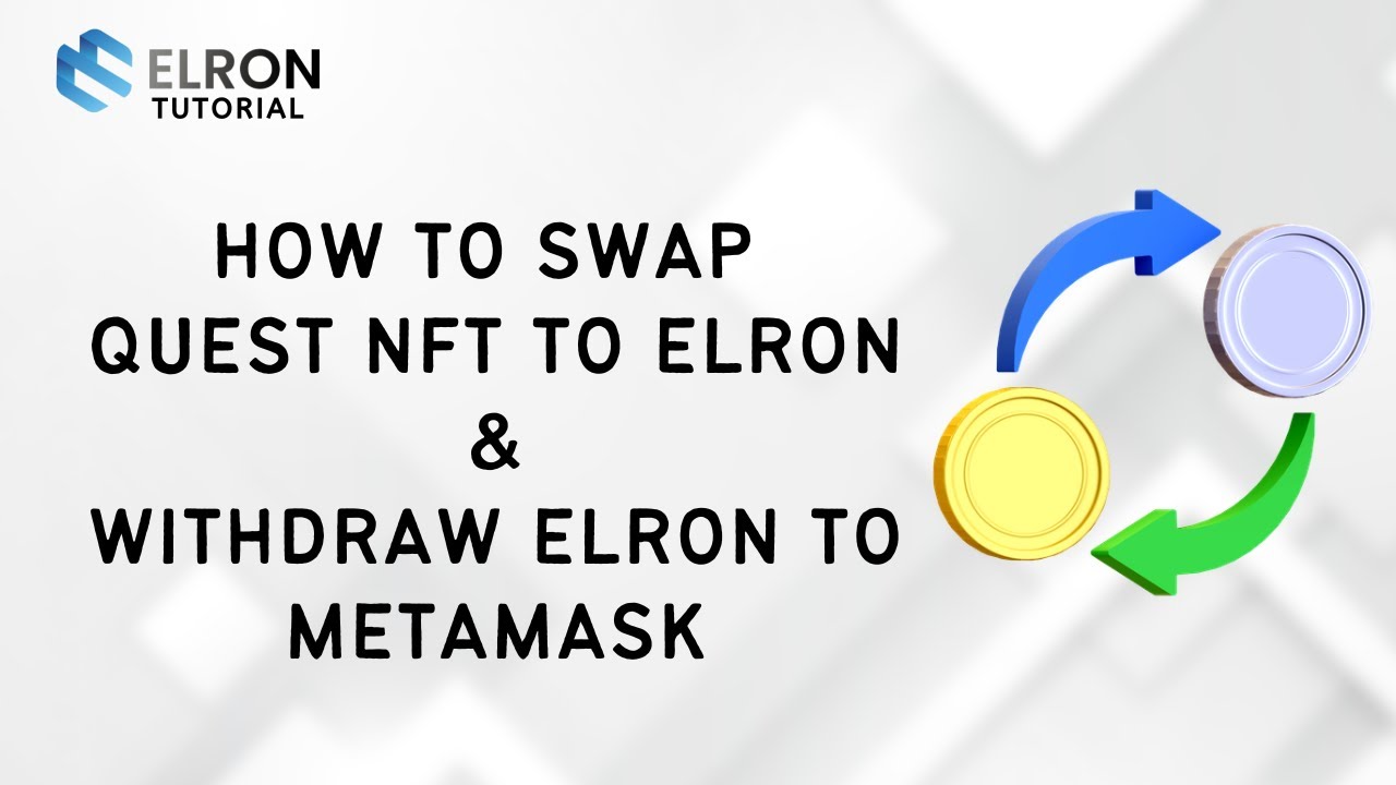 [💡 ELRON Tutorial] How To Swap Quest NFT To ELRON & Withdraw ELRON To MetaMask
