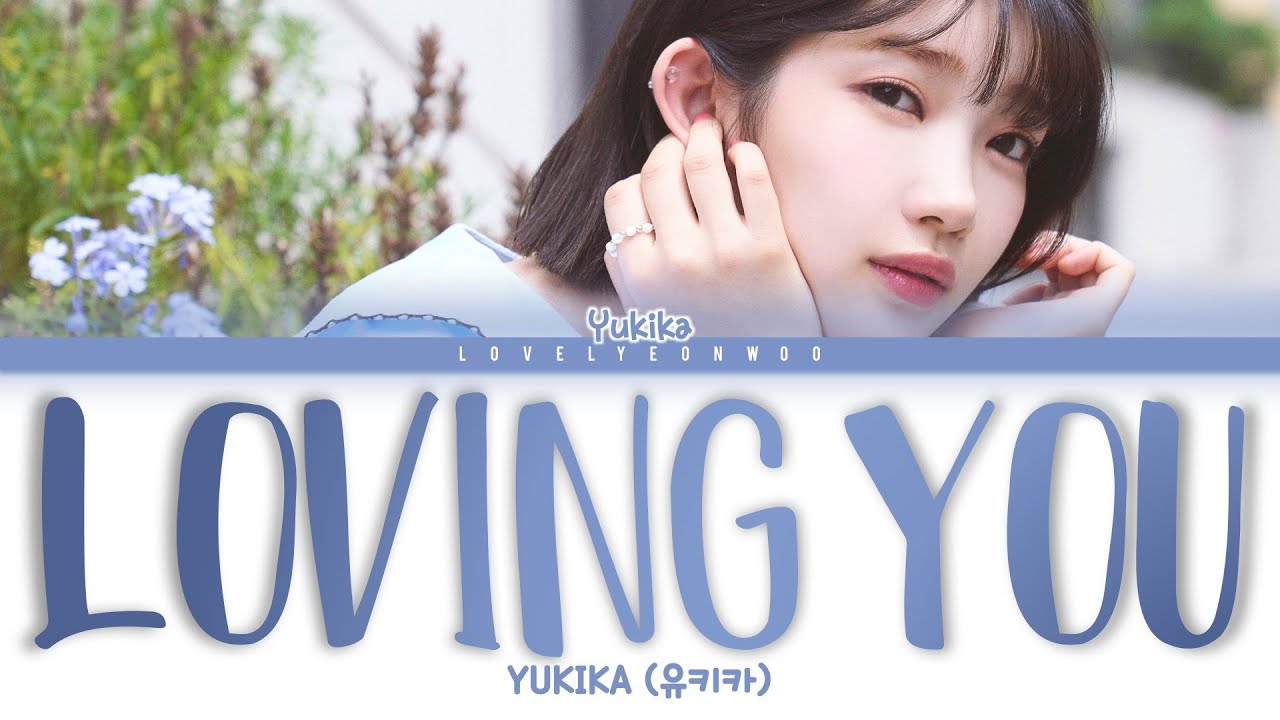 YUKIKA (유키카) – Loving you (여자이고 싶은걸) Lyrics (Color Coded Han/Rom/Eng)
