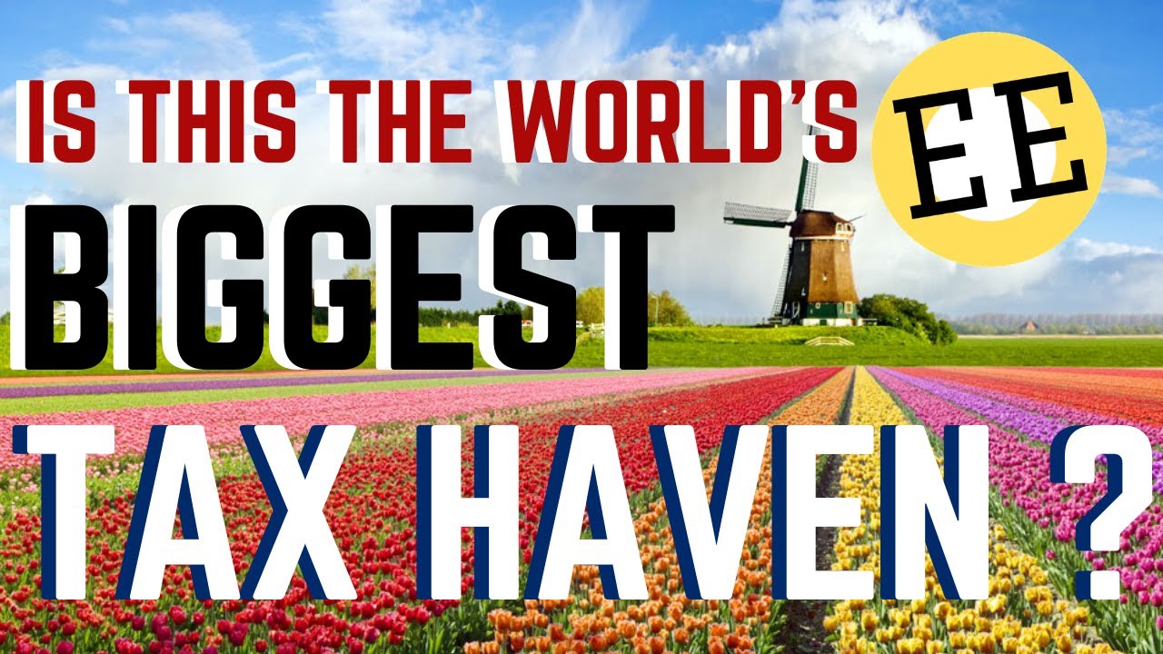 The Netherlands: Worlds Biggest Tax Haven?