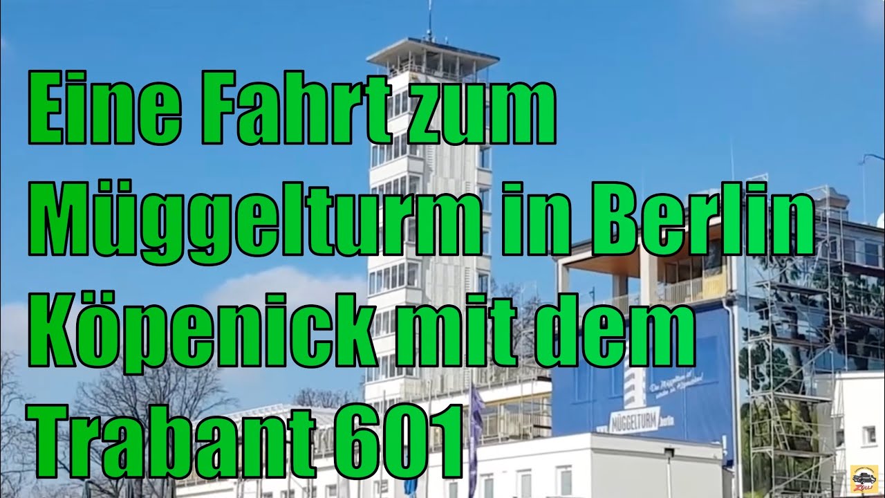 Eine Fahrt zum Müggelturm in Berlin Köpenick mit dem Trabant 601