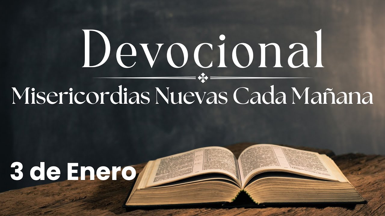 Devocional de hoy, 3 de enero. Devocionales cortos. Palabra de Dios para tu vida.