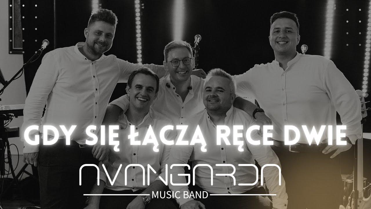 GDY SIĘ ŁĄCZĄ RĘCE DWIE - Avangarda Music Band | Oprawa muzyczna ślubu, zespół weselny, małopolska