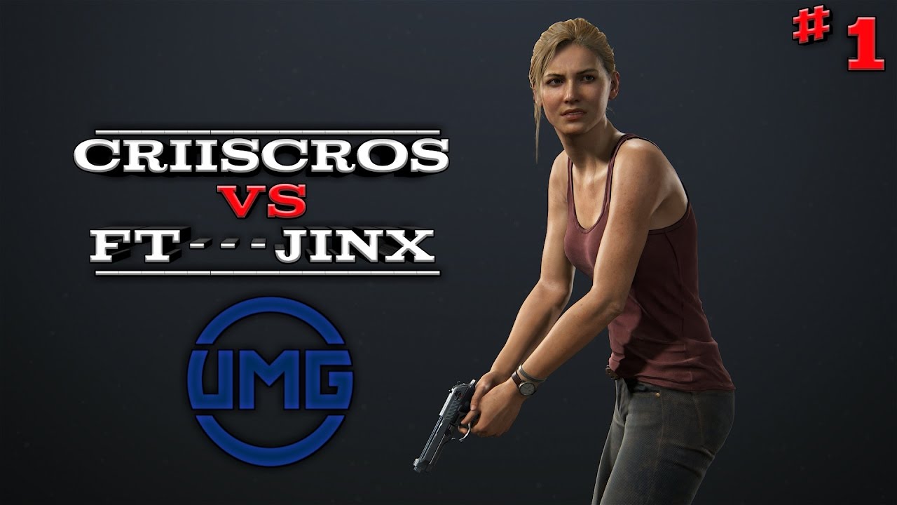 Uncharted 4: | UMG Singles | CriisCros Vs FT---JinX