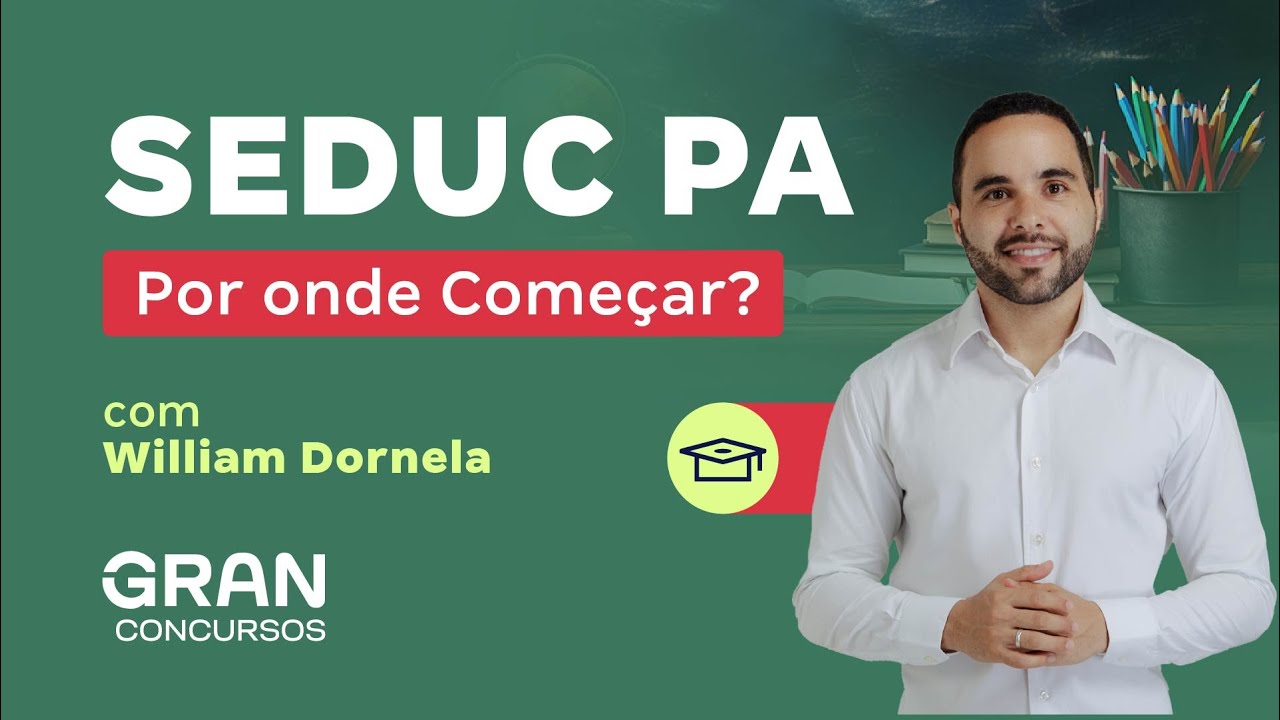 Concurso SEDUC PA - Por onde Começar? Com William Dornela